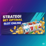 Strategi Bet Optimal Slot Online: Maksimalkan Potensi Jackpot Anda (Menawarkan panduan spesifik)